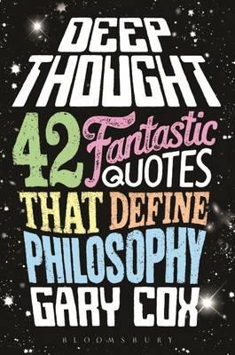 Deep Thought : 42 Fantastic Quotes That Define Philosophy