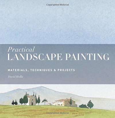 Practical Landscape Painting: Materials, Technique & Projects