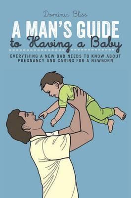 A Man's Guide to Having a Baby