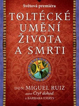 Toltécké umění života a smrti - Příběh objevování
