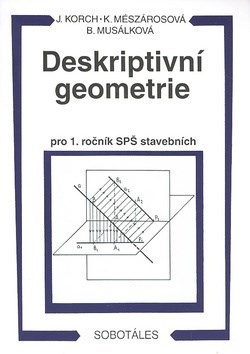 Deskriptivní geometrie I pro 1. ročník SPŠ stavebních - Ján Korch