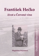 František Hečko - život a Červené víno - Magdaléna Hajnošová