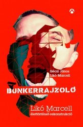 A Bunkerrajzoló - Likó Marcell-élettörténet-rekonstrukció