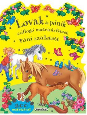 Lovak és pónik csillogó matricásfüzete 4. póni született