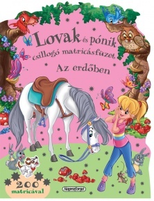 Lovak és pónik csillogó matricásfüzete - Az erdőben
