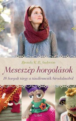 Meseszép horgolások - 18 horgolt tárgy a tündérmesék birodalmából