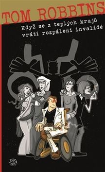 Kniha Když se z teplých krajů vrátí rozpálení invalidé - Tom Robbins
