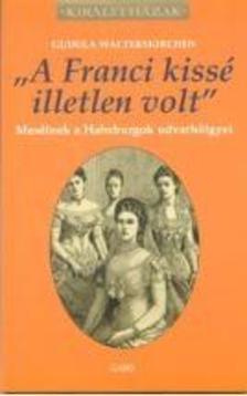 Kniha "A Franci kissé illetlen volt" - Gudula walterskirchen