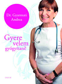 Gyere velem gyógyítani! - Andrea Gyarmati