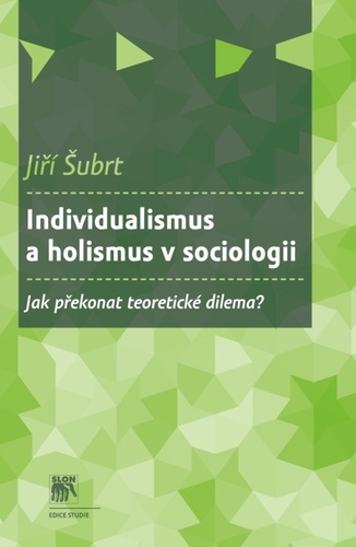 Kniha Individualismus a holismus v sociologii - Jiří Šubrt