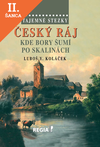 Lacná kniha Tajemné stezky – Český ráj - Kde bory šumí po skalinách - 2.vydání