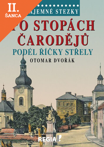 Lacná kniha Tajemné stezky - Po stopách čarodějů podél říčky Střely