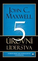 5 úrovní líderstva - overené kroky ako maximalizovať váš potenciál - John C. Maxwell