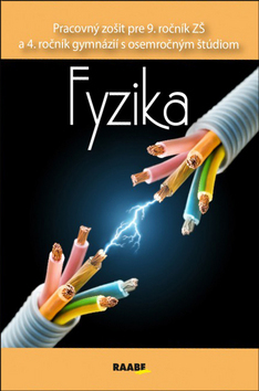 Fyzika Pracovný zošit pre 9. ročník ZŠ a 4. ročník gym. s osemročným štúdiom