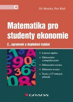 Matematika pro studenty ekonomie - 2. vydání - Jiří Moučka,Petr Rádl