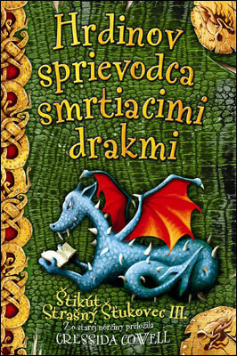 Hrdinov sprievodca smrtiacimi drakmi mv (Štikút Strašný Šťukovec III.) (6) - Cressida Cowell,Otakar Kořínek