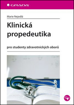 Klinická propedeutika pro studenty zdravotnických oborů - Marie Nejedlá