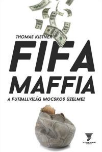 Fifa maffia - A futballvilág mocskos üzelmei