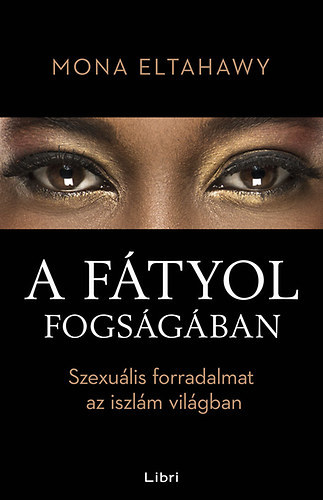 A fátyol fogságában - Szexuális forradalmat az iszlám világban