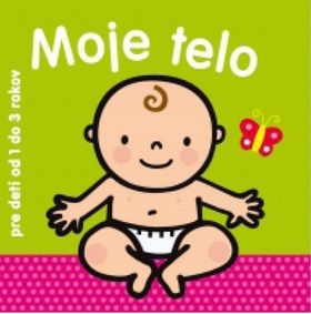 Kniha Moje telo – pre deti od 1–3 rokov