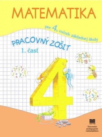Matematika pre 4. ročník ZŠ - pracovný zošit, 1. časť