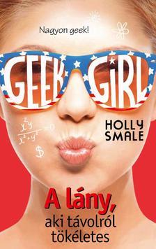 Kniha Geek Girl 3. - A lány, aki távolról tökéletes - Holly Smale