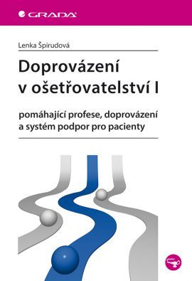 Kniha Doprovázení v ošetřovatelství I - pomáhající profese, doprovázení a systém podpor pro pacienty