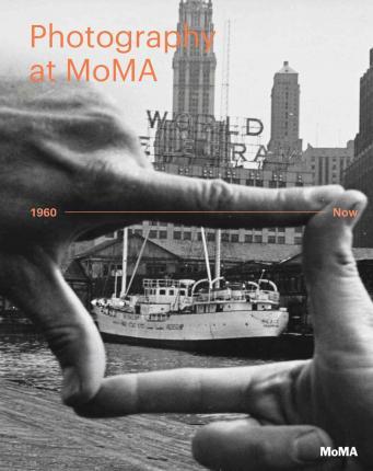 Photography at MoMA - 1960 to Now - Volume II