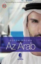 Az Arab - Szenvedély és erotika a Kelet kapujában - Borsa Brown
