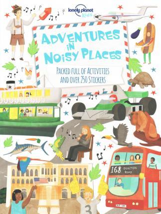 Adventures in Noisy Places : Packed Full of Activities and Over 250 Stickers