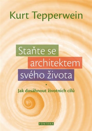 Staňte se architektem svého života - Kurt Tepperwein