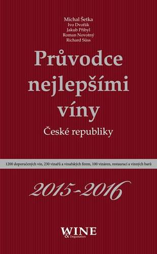 Průvodce nejlepšími víny České republiky 2015-2016 - Kolektív autorov