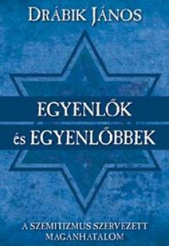 Egyenlők és egyenlőbbek - A szemitizmus szervezett magánhatalom