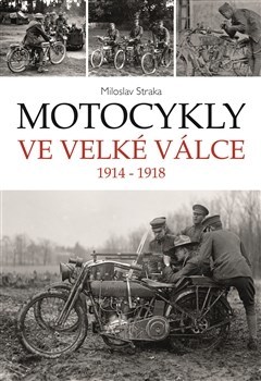 Kniha Motocykly ve Velké válce - Miloslav Straka