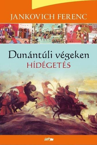 Kniha Hídégetés - Dunántúli végeken III. - Ferenc Jankovich