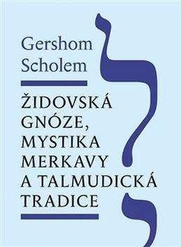 Kniha Židovská gnóze, mystika merkavy a talmudická tradice - Scholem Gershom