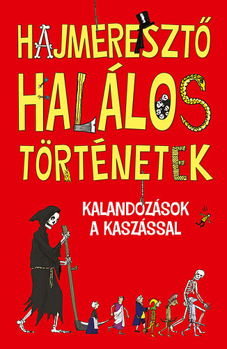 Hajmeresztő halálos történetek - Kalandozások a kaszással
