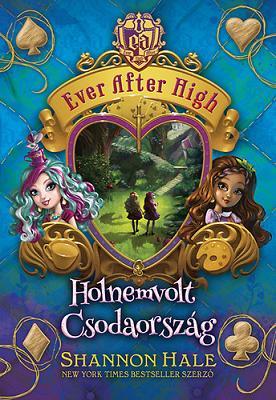 Holnemvolt Csodaország - Ever After High 3.