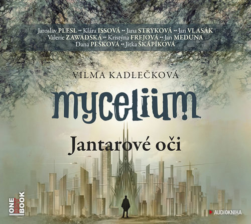 Kniha Mycelium I - Jantarové oči - 2CDmp3 (čte J. Plesl, J. Stryková, K. Issová, J. Vlasák, V. Zawadská, J. Meduna, D. Pešková a další)
