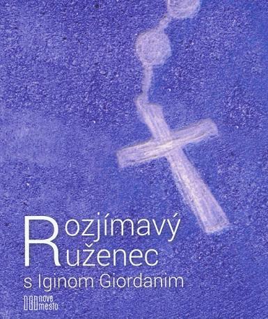 Kniha Rozjímavý ruženec s Iginom Giordanim - Igino Giordani