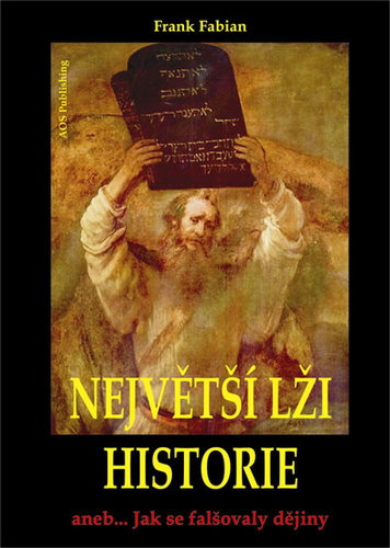 Největší lži historie aneb jak se falšovaly dějiny