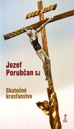 Kniha Skutočné kresťanstvo - Jozef Porubčan