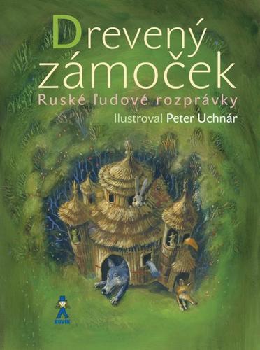 Kniha Drevený zámoček - Ruské ľudové rozprávky