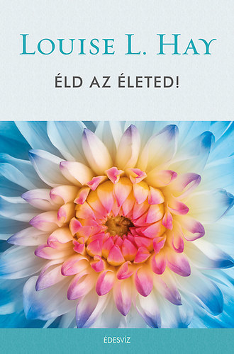 Éld az életed!