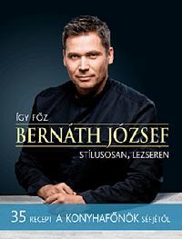 Így főz Bernáth József - József Bernáth