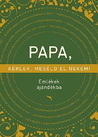 Papa, kérlek, meséld el nekem!