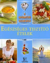 A gyógyító szakács: Egészséges tisztító ételek