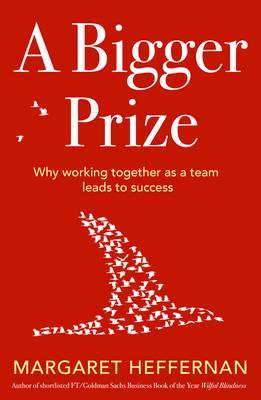 A Bigger Prize : When No One Wins Unless Everyone Wins
