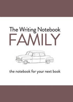 Writing Notebook - Family The notebook for your next book