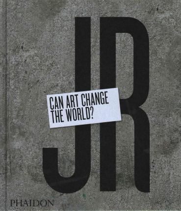 JR Can Art Change the World